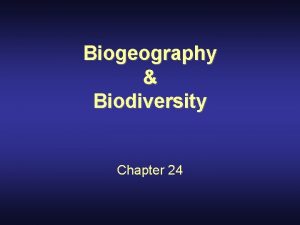 Biogeography Biodiversity Chapter 24 Ecosystems Climate Biogeography study