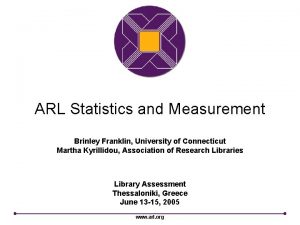 ARL Statistics and Measurement Brinley Franklin University of