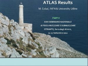 ATLAS Results M Cobal INFN University Udine PART