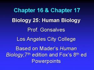 Chapter 16 Chapter 17 Biology 25 Human Biology