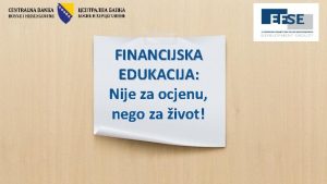 FINANCIJSKA EDUKACIJA Nije za ocjenu nego za ivot