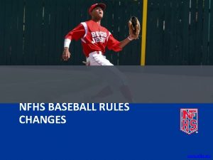 NFHS BASEBALL RULES CHANGES www nfhs org Rule