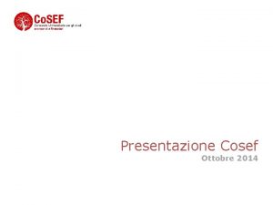Presentazione Cosef Ottobre 2014 Indice 1 2 3
