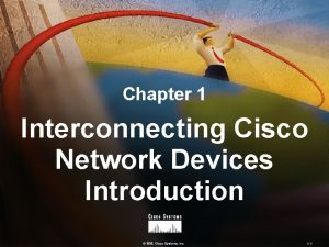 Chapter 1 Interconnecting Cisco Network Devices Introduction 1999