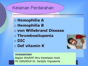 Kelainan Perdarahan Hemophilia A Hemophilia B von Willebrand