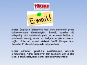 Email ngilizce electronic mail yani elektronik posta kelimelerinden