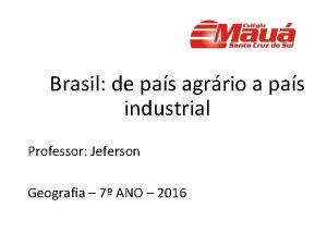 Brasil de pas agrrio a pas industrial Professor