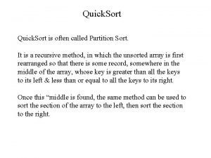 Quick Sort is often called Partition Sort It