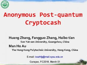 Anonymous Postquantum Cryptocash Huang Zhang Fangguo Zhang Haibo