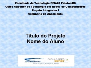 Faculdade de Tecnologia SENAC PelotasRS Curso Superior de