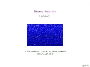 General Relativity a summary Jo van den Brand