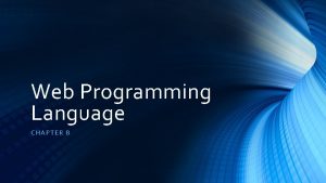 Web Programming Language CHAP TER 8 Introducing Java