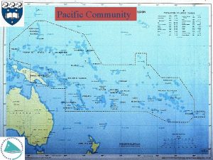 Pacific Community The South Pacific Region THE PACIFIC