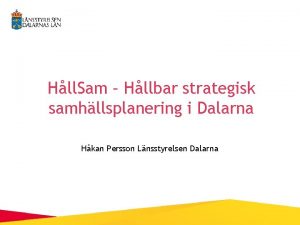 Hll Sam Hllbar strategisk samhllsplanering i Dalarna Hkan