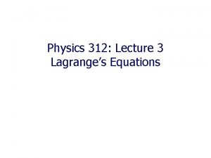 Physics 312 Lecture 3 Lagranges Equations Problem 6