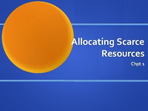 Allocating Scarce Resources Chpt 1 Allocating Scarce Resources