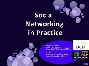 Social Networking in Practice Yvonne Mc Gowan Dublin