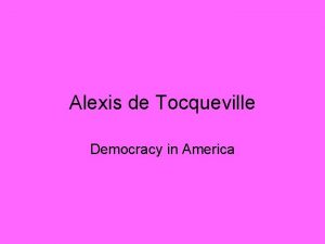 Alexis de Tocqueville Democracy in America Alexis de