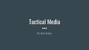 Tactical Media By Rita Raley About Tactical Media