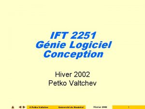 IFT 2251 Gnie Logiciel Conception Hiver 2002 Petko