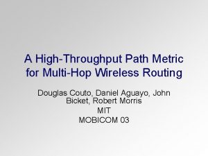 A HighThroughput Path Metric for MultiHop Wireless Routing