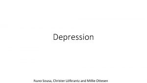 Depression Nuno Sousa Christer Lfkrantz and Millie Ottesen