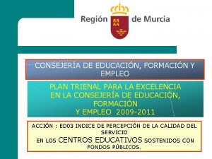 CONSEJERA DE EDUCACIN FORMACIN Y EMPLEO PLAN TRIENAL