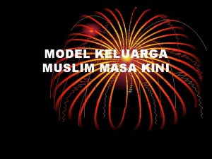 MODEL KELUARGA MUSLIM MASA KINI 1 KETIKA AKAN