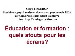 Serge TISSERON Psychiatre psychanalyste docteur en psychologie HDR