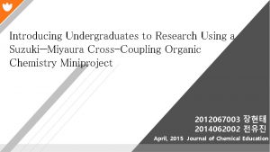 Introducing Undergraduates to Research Using a SuzukiMiyaura CrossCoupling
