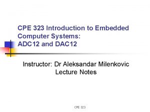 CPE 323 Introduction to Embedded Computer Systems ADC