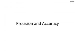 Write Precision and Accuracy Write Precision and Accuracy