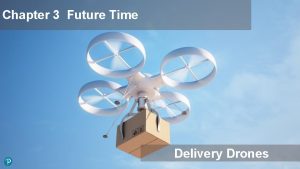 Chapter 3 Future Time Delivery Drones Will drones