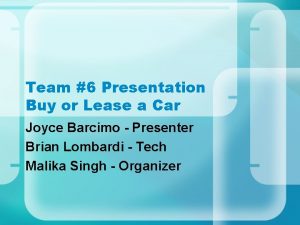 Team 6 Presentation Buy or Lease a Car