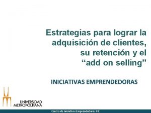 Estrategias para lograr la adquisicin de clientes su