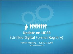 Update on UDFR Unified Digital Format Registry NDIIPP