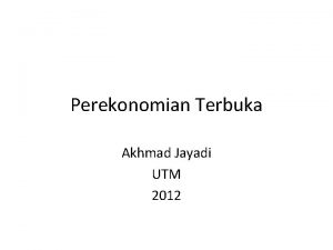 Perekonomian Terbuka Akhmad Jayadi UTM 2012 Keseimbangan Domestik