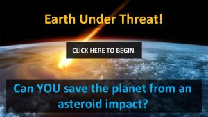 Earth Under Threat CLICK HERE TO BEGIN Can