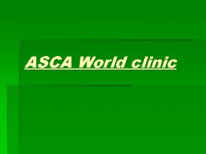 ASCA World clinic Torsdag 7 oktober 0830 0930