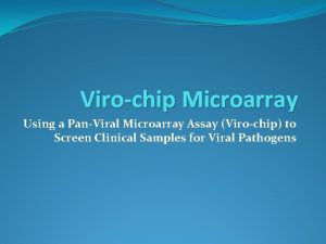 Virochip Microarray Using a PanViral Microarray Assay Virochip
