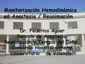 Monitorizacin Hemodinmica en Anestesia Reanimacin Dr Federico Aguar