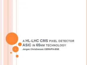 A HLLHC CMS PIXEL DETECTOR ASIC IN 65