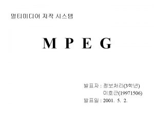 MPEG Moving Picture Expert Group ISOIEC JTC 1SC