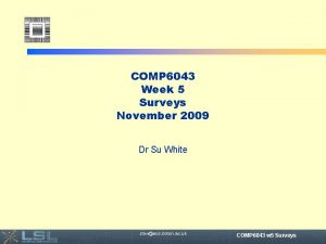 COMP 6043 Week 5 Surveys November 2009 Dr