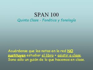 SPAN 100 Quinta Clase Fontica y fonologa Acurdense