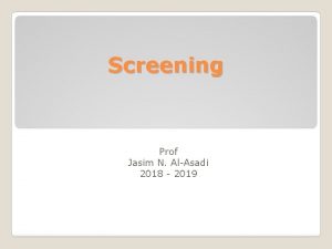 Screening Prof Jasim N AlAsadi 2018 2019 Learning