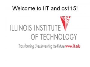 Welcome to IIT and cs 115 CS 115