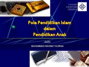 YAYASAN INSANTAMA CENDEKIA Pola Pendidikan Islam dalam Pendidikan