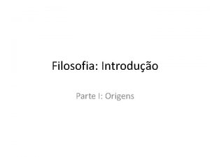 Filosofia Introduo Parte I Origens Grcia sculos VII