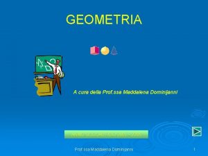 GEOMETRIA A cura della Prof ssa Maddalena Dominijanni